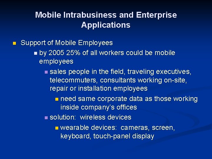 Mobile Intrabusiness and Enterprise Applications n Support of Mobile Employees n by 2005 25%