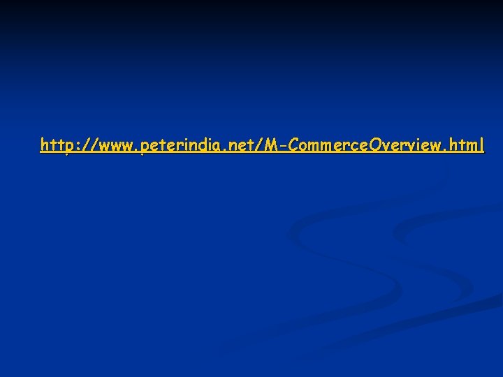 http: //www. peterindia. net/M-Commerce. Overview. html 