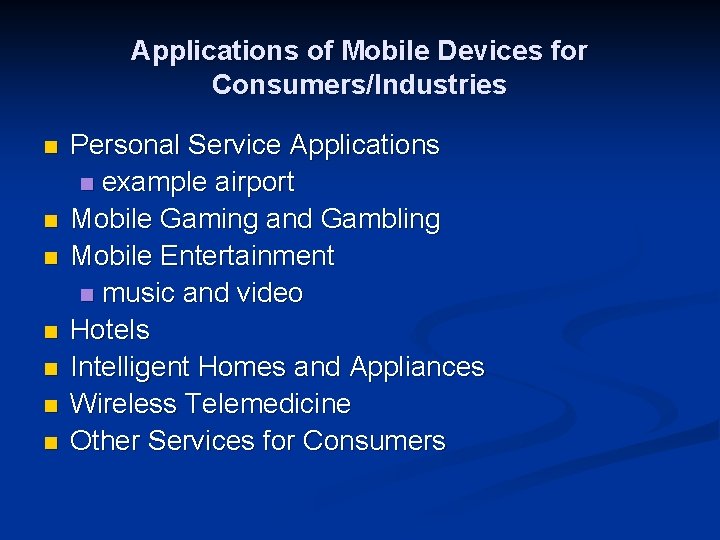 Applications of Mobile Devices for Consumers/Industries n n n n Personal Service Applications n