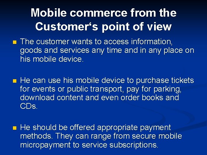 Mobile commerce from the Customer‘s point of view n The customer wants to access