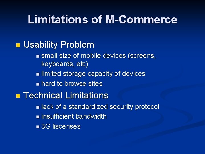 Limitations of M-Commerce n Usability Problem n small size of mobile devices (screens, keyboards,