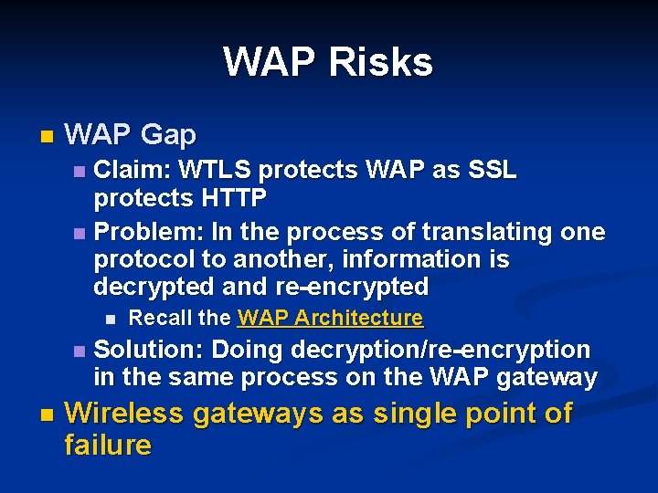 WAP Risks n WAP Gap Claim: WTLS protects WAP as SSL protects HTTP n