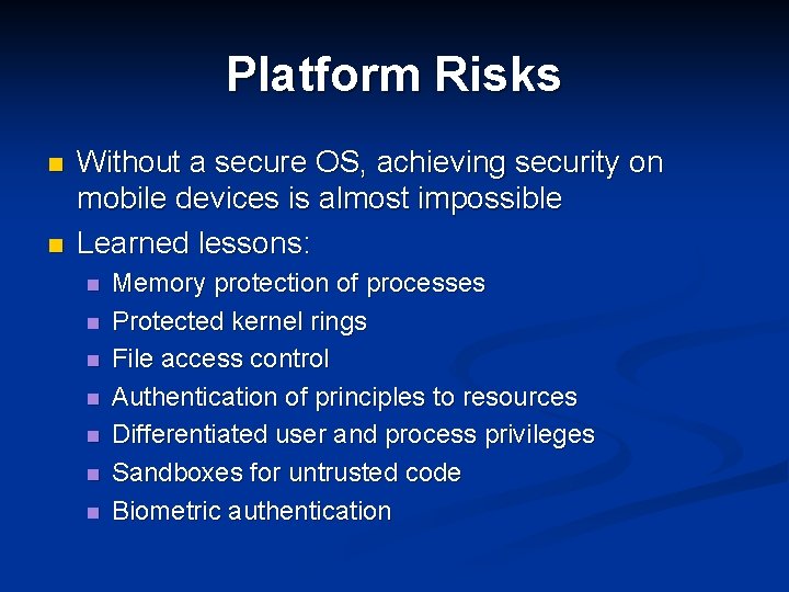 Platform Risks n n Without a secure OS, achieving security on mobile devices is