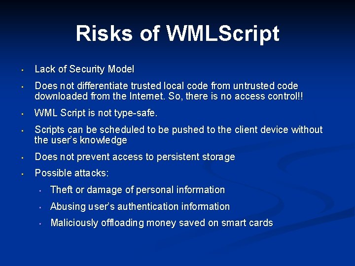 Risks of WMLScript • Lack of Security Model • Does not differentiate trusted local