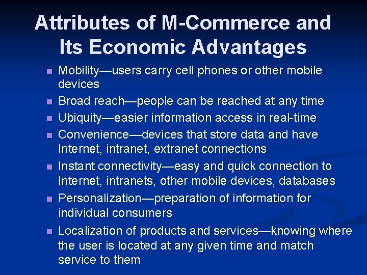 Attributes of M-Commerce and Its Economic Advantages n n n n Mobility—users carry cell