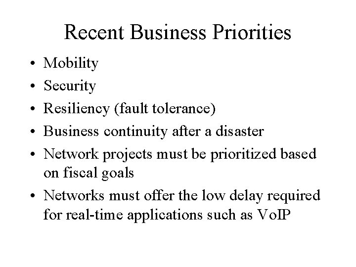 Recent Business Priorities • • • Mobility Security Resiliency (fault tolerance) Business continuity after