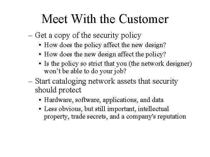 Meet With the Customer – Get a copy of the security policy • How