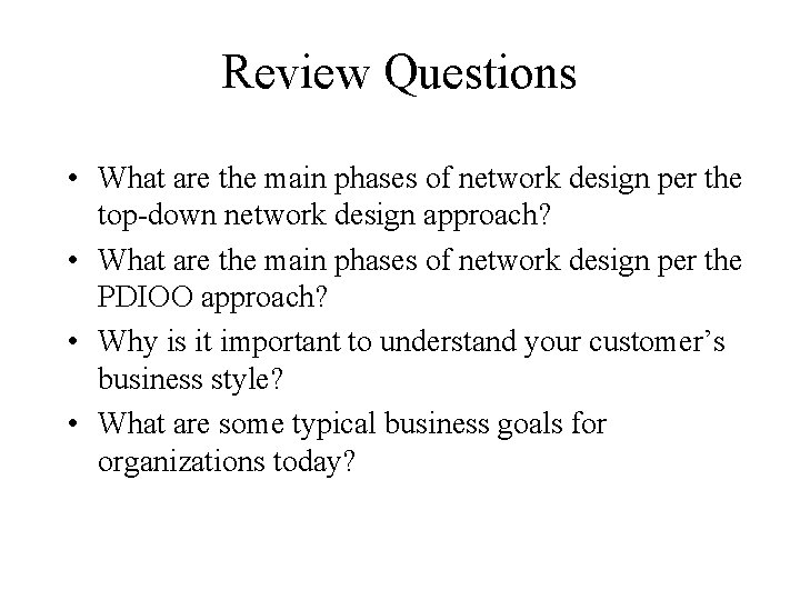 Review Questions • What are the main phases of network design per the top-down