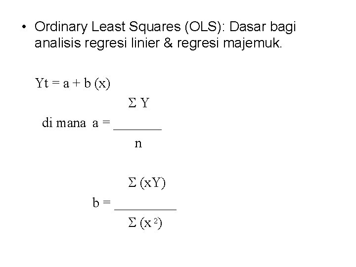  • Ordinary Least Squares (OLS): Dasar bagi analisis regresi linier & regresi majemuk.