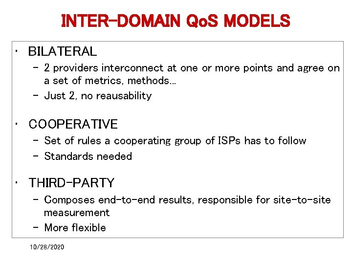 INTER-DOMAIN Qo. S MODELS • BILATERAL – 2 providers interconnect at one or more