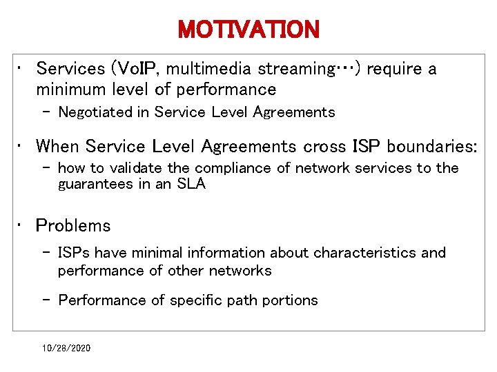 MOTIVATION • Services (Vo. IP, multimedia streaming…) require a minimum level of performance –