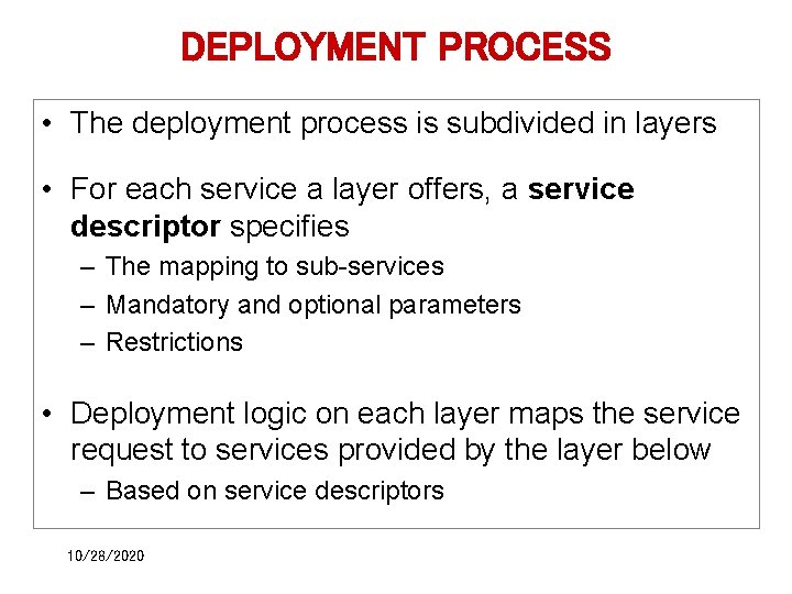DEPLOYMENT PROCESS • The deployment process is subdivided in layers • For each service