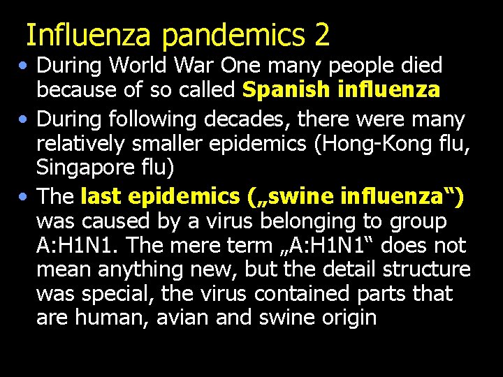 Influenza pandemics 2 • During World War One many people died because of so