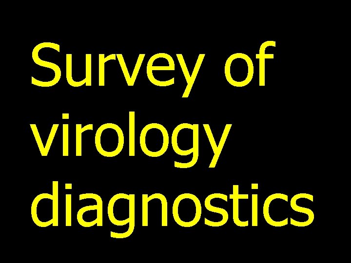 Survey of virology diagnostics 