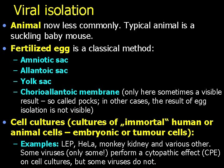 Viral isolation • Animal now less commonly. Typical animal is a suckling baby mouse.