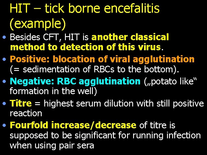 HIT – tick borne encefalitis (example) • Besides CFT, HIT is another classical method