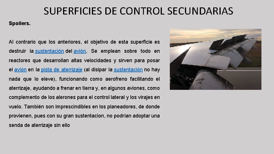 SUPERFICIES DE CONTROL SECUNDARIAS Spoilers. Al contrario que los anteriores, el objetivo de esta