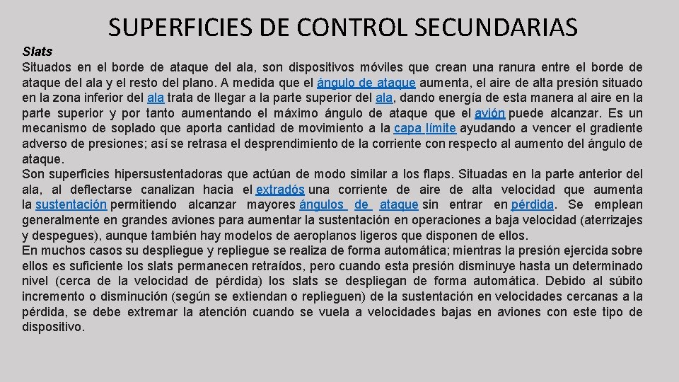 SUPERFICIES DE CONTROL SECUNDARIAS Slats Situados en el borde de ataque del ala, son