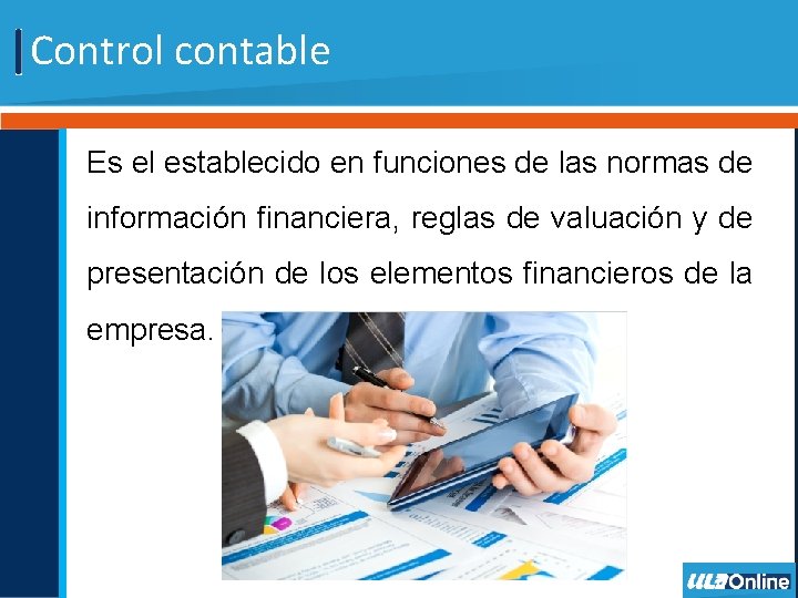 Control contable Es el establecido en funciones de las normas de información financiera, reglas