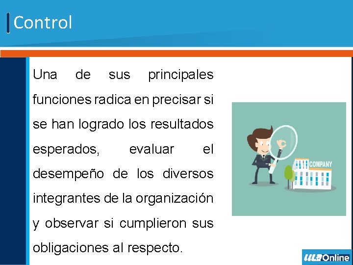 Control Una de sus principales funciones radica en precisar si se han logrado los