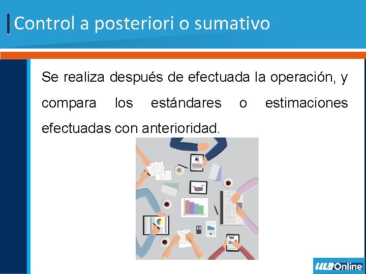 Control a posteriori o sumativo Se realiza después de efectuada la operación, y compara