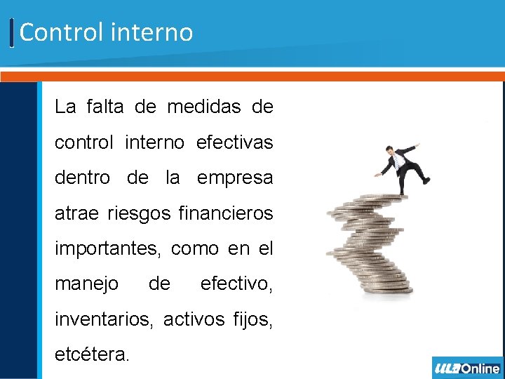 Control interno La falta de medidas de control interno efectivas dentro de la empresa