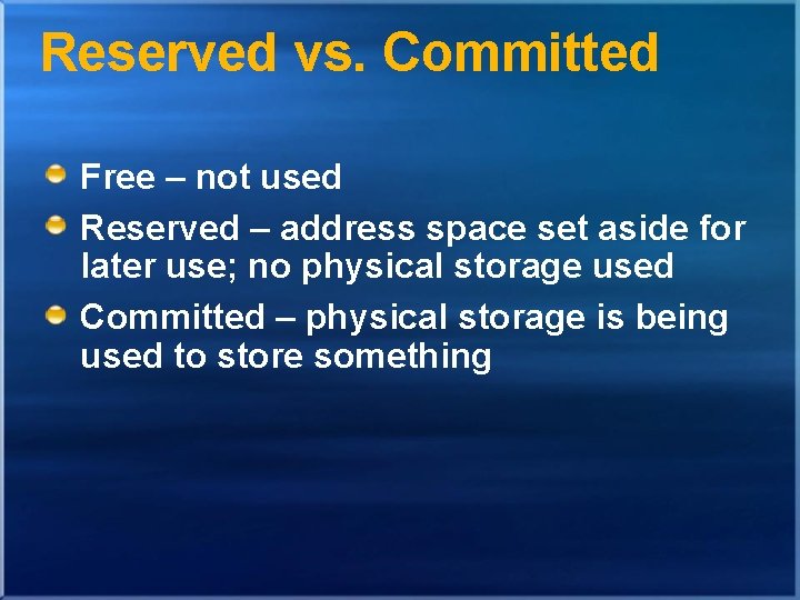 Reserved vs. Committed Free – not used Reserved – address space set aside for