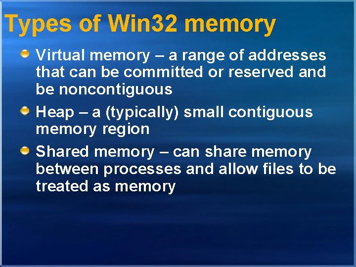 Types of Win 32 memory Virtual memory – a range of addresses that can Types of Win 32 memory Virtual memory – a range of addresses that can