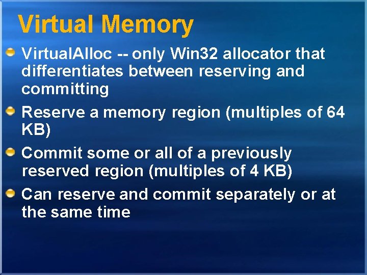Virtual Memory Virtual. Alloc -- only Win 32 allocator that differentiates between reserving and Virtual Memory Virtual. Alloc -- only Win 32 allocator that differentiates between reserving and