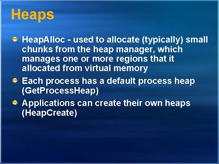 Heaps Heap. Alloc - used to allocate (typically) small chunks from the heap manager,