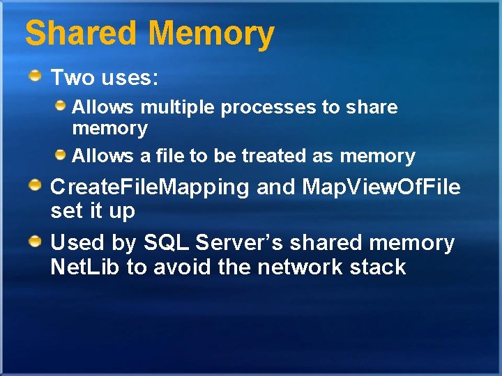 Shared Memory Two uses: Allows multiple processes to share memory Allows a file to