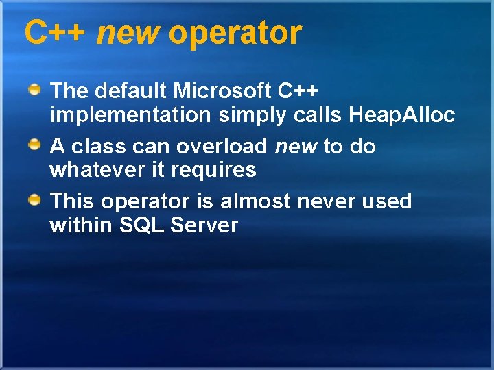 C++ new operator The default Microsoft C++ implementation simply calls Heap. Alloc A class