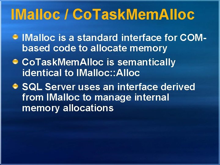 IMalloc / Co. Task. Mem. Alloc IMalloc is a standard interface for COMbased code