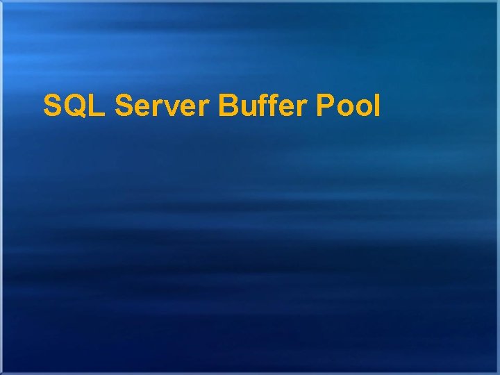 SQL Server Buffer Pool SQL Server Buffer Pool