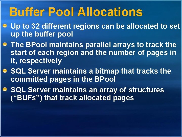 Buffer Pool Allocations Up to 32 different regions can be allocated to set up Buffer Pool Allocations Up to 32 different regions can be allocated to set up