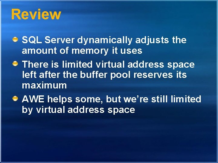 Review SQL Server dynamically adjusts the amount of memory it uses There is limited