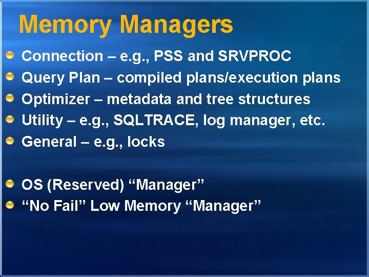 Memory Managers Connection – e. g. , PSS and SRVPROC Query Plan – compiled