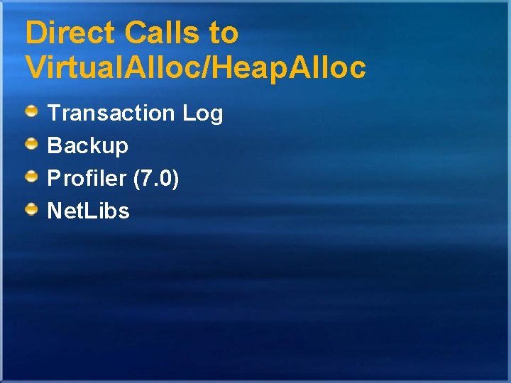 Direct Calls to Virtual. Alloc/Heap. Alloc Transaction Log Backup Profiler (7. 0) Net. Libs Direct Calls to Virtual. Alloc/Heap. Alloc Transaction Log Backup Profiler (7. 0) Net. Libs