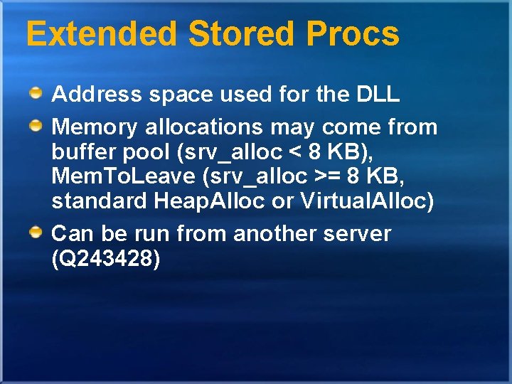 Extended Stored Procs Address space used for the DLL Memory allocations may come from Extended Stored Procs Address space used for the DLL Memory allocations may come from