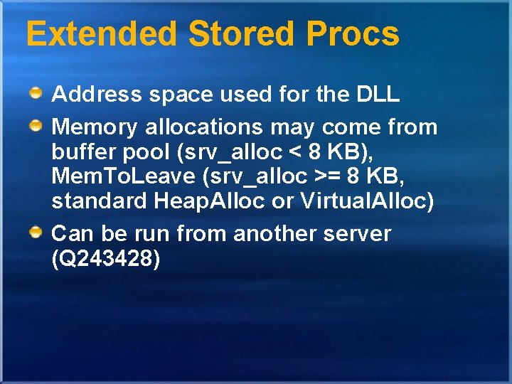 Extended Stored Procs Address space used for the DLL Memory allocations may come from