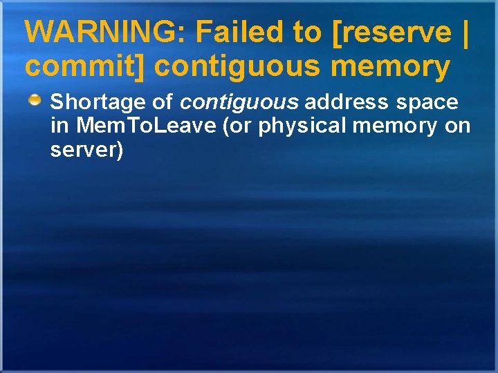 WARNING: Failed to [reserve | commit] contiguous memory Shortage of contiguous address space in