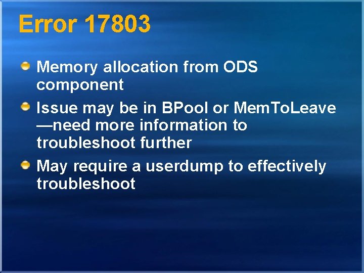 Error 17803 Memory allocation from ODS component Issue may be in BPool or Mem.