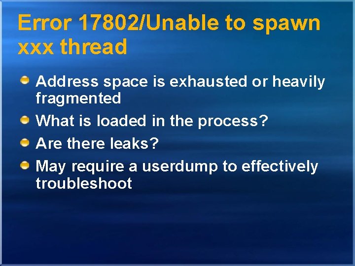 Error 17802/Unable to spawn xxx thread Address space is exhausted or heavily fragmented What