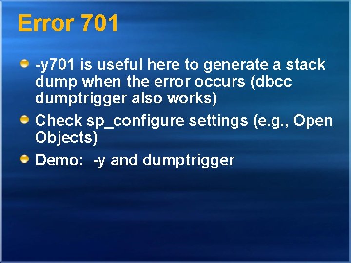 Error 701 -y 701 is useful here to generate a stack dump when the Error 701 -y 701 is useful here to generate a stack dump when the