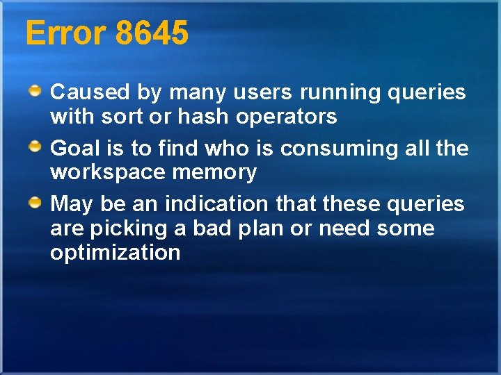 Error 8645 Caused by many users running queries with sort or hash operators Goal