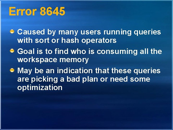 Error 8645 Caused by many users running queries with sort or hash operators Goal Error 8645 Caused by many users running queries with sort or hash operators Goal