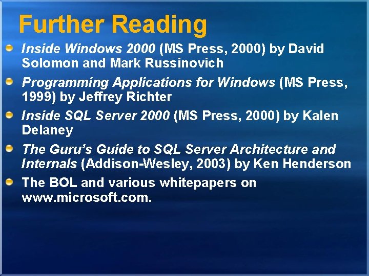 Further Reading Inside Windows 2000 (MS Press, 2000) by David Solomon and Mark Russinovich