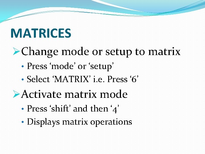 MATRICES ØChange mode or setup to matrix • Press ‘mode’ or ‘setup’ • Select