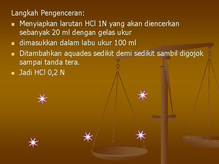 Langkah Pengenceran: n Menyiapkan larutan HCl 1 N yang akan diencerkan sebanyak 20 ml