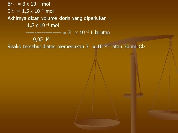 Br- = 3 x 10 -3 mol Cl 2 = 1, 5 x 10